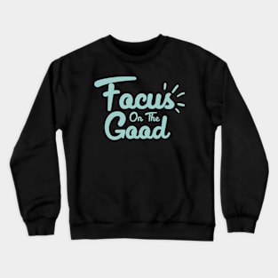 'Focus On The Good' Radical Kindness Anti Bullying Shirt Crewneck Sweatshirt